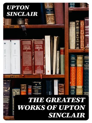 cover image of The Greatest Works of Upton Sinclair